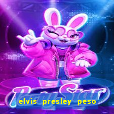 elvis presley peso e altura